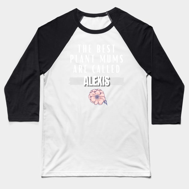 The Best Plant Mums Are Called Alexis Baseball T-Shirt by The Bralton Company